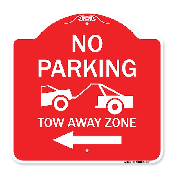 Signmission No Parking Tow-Away Zone W/ Left Arrow, Red & White Aluminum Sign, 18" x 18", RW-1818-23607 A-DES-RW-1818-23607 - main